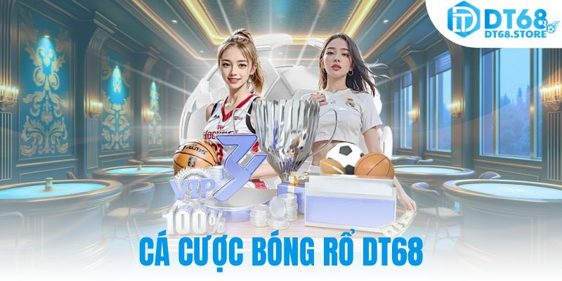 Cá Cược Bóng Rổ DT68 – Tỷ Lệ Cược Hấp Dẫn Nhất Châu Á